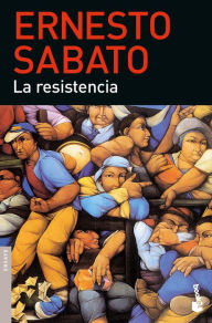 La resistencia Ernesto Sábato Author