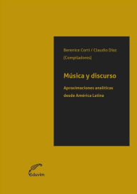 Musica y discurso: Aproximaciones analiticas desde America Latina Claudio Díaz Author