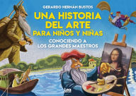 Una historia del arte para niÃ¯Â¿Â½os y niÃ¯Â¿Â½as: Conociendo a los grandes maestros Gerardo Bustos Author