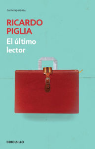 El Ãºltimo lector Ricardo Piglia Author