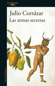 Las armas secretas Julio CortÃ¡zar Author