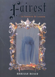 Fairest (Crónicas lunares serie) Marissa Meyer Author