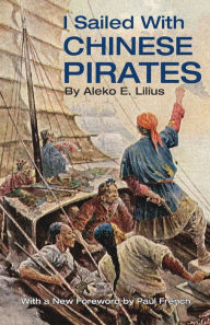 I Sailed with Chinese Pirates Aleko Lilius Author