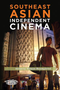 Southeast Asian Independent Cinema - Tilman Baumgärtel