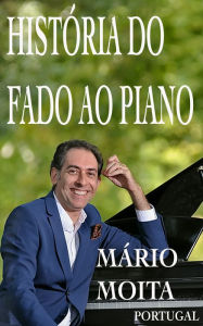 Historia do fado ao Piano, Portugal Mário Moita Author
