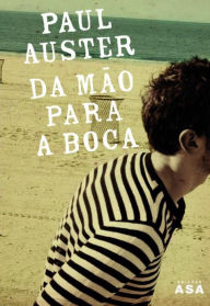 Da Mão Para a Boca (Hand to Mouth) - Paul Auster