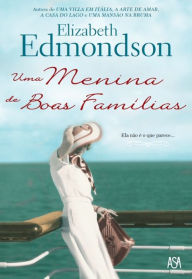 Uma Menina de Boas Famílias Elizabeth Edmondson Author