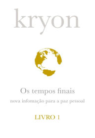 Kryon: Os tempos finais - Livro 1 - Lee Carroll