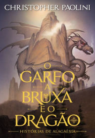O Garfo, a Bruxa e o Dragão: Contos de Alagaësia: Eragon, volume 1 Christopher Paolini Author