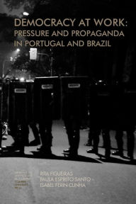 Democracy at work: Pressure and Propaganda in Portugal and Brazil Paulo Espírito Santo Author