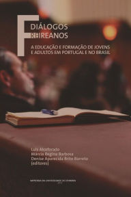 Diálogos Freireanos: A Educação e formação de jovens e adultos em Portugal e no Brasil Márcia Regina Barbosa Author
