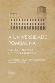 A Universidade Pombalina: Ciência, Território e Coleções Científicas Fernando Taveira da Fonseca Author