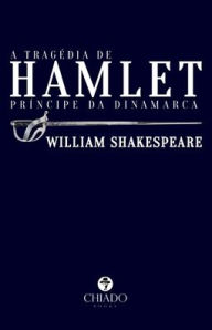 A tragédia de Hamlet, prÃncipe da Dinamarca William Shakespeare Author