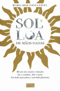 Sol e Lua de mãos dadas Maria José Costa Félix Author