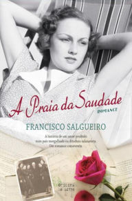 A Praia da Saudade Francisco Horta Salgueiro Author