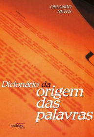 Dicionário da origem das palavras Orlando Loureiro Neves Author
