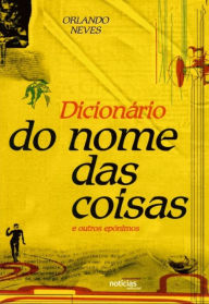 Dicionario Do Nome Das Coisas Orlando Loureiro Neves Author