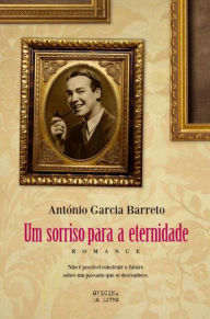 Um Sorriso para a Eternidade António Garcia Barreto Author