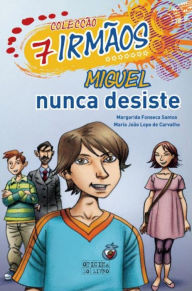 Miguel Nunca Desiste Margarida Gonçalves Fonseca Santos Author