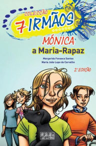 Mónica, a Maria-Rapaz - Maria João Lopo de Carvalho
