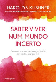 Saber Viver num Mundo Incerto Harold S. Kushner Author
