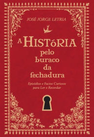 A História pelo Buraco da Fechadura José Jorge Letria Author