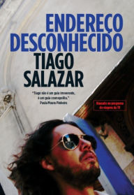 Endereço Desconhecido - Tiago Salazar