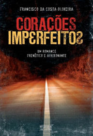 Corações Imperfeitos Francisco da Costa Oliveira Author