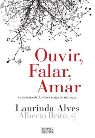 Ouvir, Falar, Amar Laurinda Alves Author