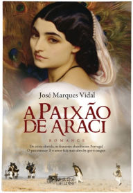 A Paixão de Araci - José Marques Vidal
