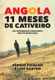 Angola ¿ 11 Meses de Cativeiro Luís;Vidal Castro Author