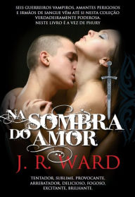 Na Sombra do Amor J.r.ward Author