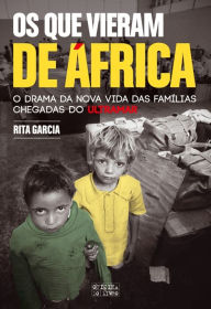 Os Que Vieram de Ãfrica Rita Garcia Author