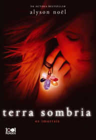 Terra Sombria (Shadowland: Immortals Series #3) Alyson NoÃ«l Author