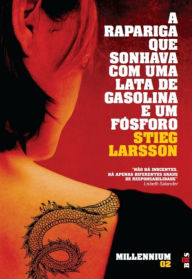 A rapariga que sonhava com uma lata de gasolina e um fósforo (The Girl Who Played with Fire) Stieg Larsson Author