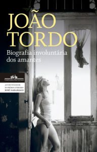 Biografia involuntária dos amantes - João Tordo