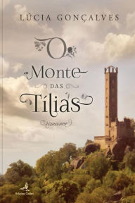 O Monte das Tilias Lúcia Gonçalves Author