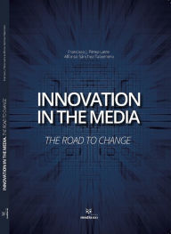 Innovation in the Media : The Road to chage - Afonso Sanchéz Tabernero