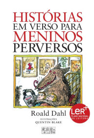 Histórias em Verso para Meninos Perversos - Quentin;Dahl, Roal Blake Roald