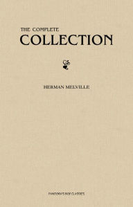 Herman Melville: The Complete Collection