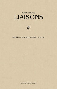 Dangerous Liaisons (Les Liaisons Dangereuses) Choderlos de Laclos Author