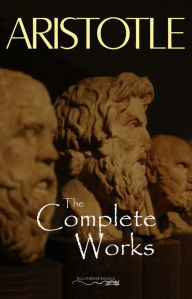 The Complete Works of Aristotle - Aristotle