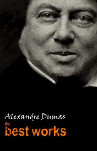 Alexandre Dumas: The Best Works - Alexandre Dumas