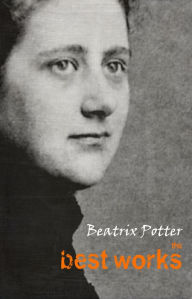 Beatrix Potter: The Best Works - Beatrix Potter