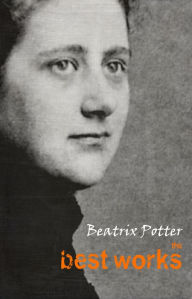 Beatrix Potter: The Best Works Beatrix Potter Author