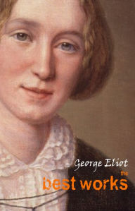George Eliot: The Best Works George Eliot Author