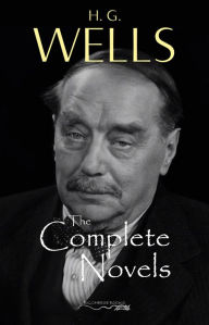 The Collected Works of H. G. Wells: The Complete Novels - H. G. Wells