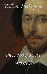 Complete Works Of William Shakespeare (37 Plays + 160 Sonnets + 5 Poetry Books + 150 Illustrations) William Shakespeare Author
