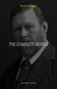 Bram Stoker Collection: The Complete Novels (Dracula, The Jewel of Seven Stars, The Lady of the Shroud, The Lair of the White Worm...) (Halloween Stor