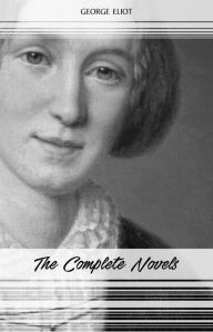 George Eliot: The Complete Novels George Eliot Author